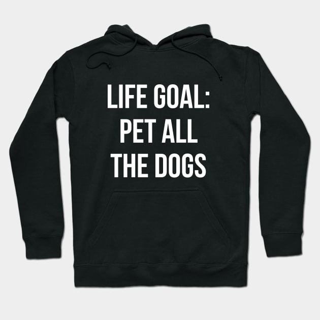 Life Goal Pet All The Dogs Shirt Funny Dog Quotes T-shirt Hoodie by RedYolk